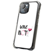 Wine Not Tough Cases For Apple iPhone (17, 16, 15, 14, 13, 12, 11, X, SE, 8, 7/ Air, Plus, Pro, Max, Mini, XR, XS), Print in USA