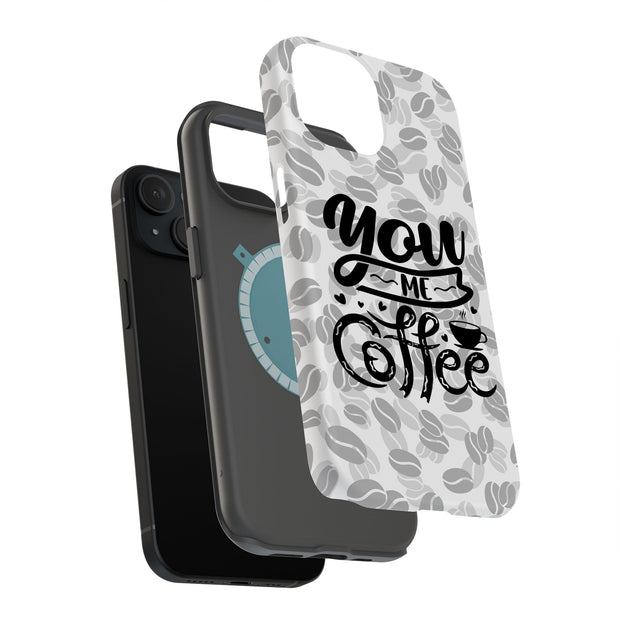 You Me Coffee Tough Cases For Apple iPhone (17, 16, 15, 14, 13, 12, 11, X, SE, 8, 7/ Air, Plus, Pro, Max, Mini, XR, XS), Print in USA
