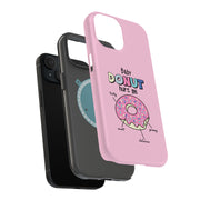 Baby Donut Hurt Tough Cases For Apple iPhone (17, 16, 15, 14, 13, 12, 11, X, SE, 8, 7/ Air, Plus, Pro, Max, Mini, XR, XS), Print in USA
