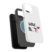 Wine Not Tough Cases For Apple iPhone (17, 16, 15, 14, 13, 12, 11, X, SE, 8, 7/ Air, Plus, Pro, Max, Mini, XR, XS), Print in USA