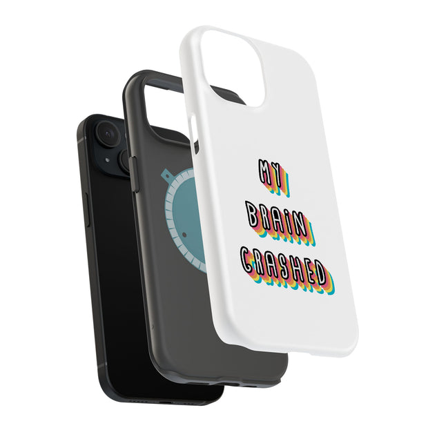 My Brain Crash Tough Cases For Apple iPhone (17, 16, 15, 14, 13, 12, 11, X, SE, 8, 7/ Air, Plus, Pro, Max, Mini, XR, XS), Print in USA