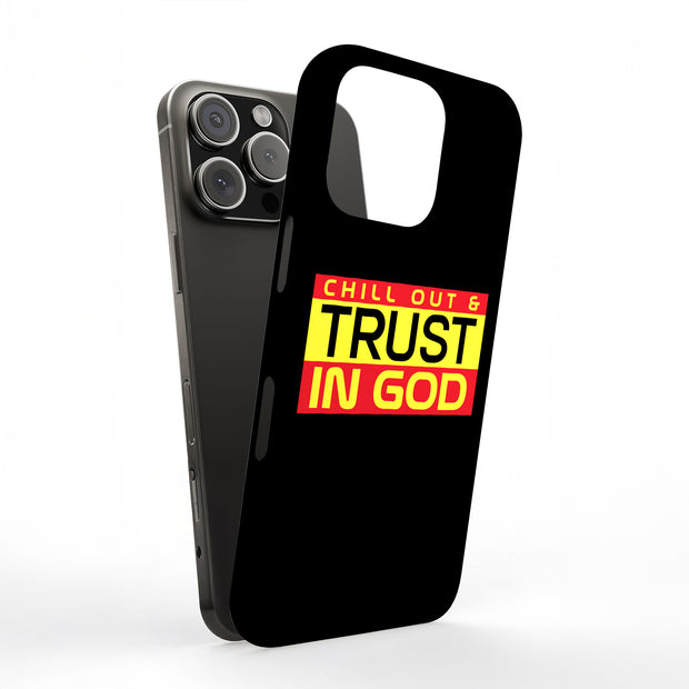 Chill,Trust God Tough Cases For Apple iPhone (17, 16, 15, 14, 13, 12, 11, X, SE, 8, 7/ Air, Plus, Pro, Max, Mini, XR, XS), Print in USA