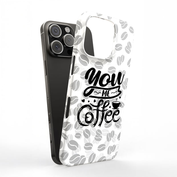 You Me Coffee Tough Cases For Apple iPhone (17, 16, 15, 14, 13, 12, 11, X, SE, 8, 7/ Air, Plus, Pro, Max, Mini, XR, XS), Print in USA