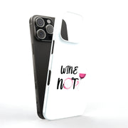 Wine Not Tough Cases For Apple iPhone (17, 16, 15, 14, 13, 12, 11, X, SE, 8, 7/ Air, Plus, Pro, Max, Mini, XR, XS), Print in USA
