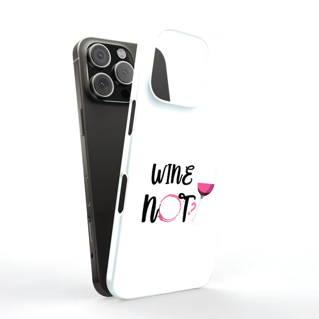 Wine Not Tough Cases For Apple iPhone (17, 16, 15, 14, 13, 12, 11, X, SE, 8, 7/ Air, Plus, Pro, Max, Mini, XR, XS), Print in USA