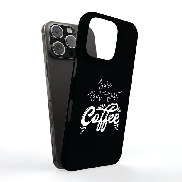 First Coffee Tough Cases For Apple iPhone (17, 16, 15, 14, 13, 12, 11, X, SE, 8, 7/ Air, Plus, Pro, Max, Mini, XR, XS), Print in USA