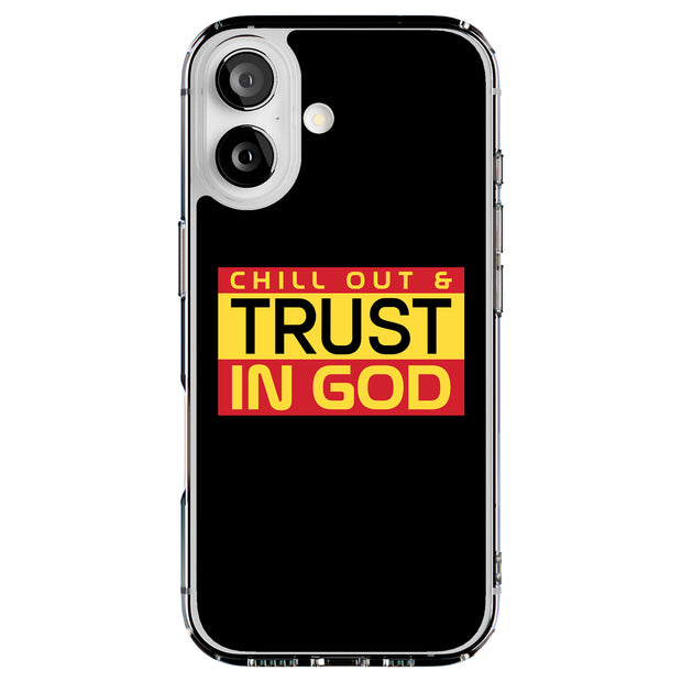 Chill,Trust God Tough Cases For Apple iPhone (17, 16, 15, 14, 13, 12, 11, X, SE, 8, 7/ Air, Plus, Pro, Max, Mini, XR, XS), Print in USA