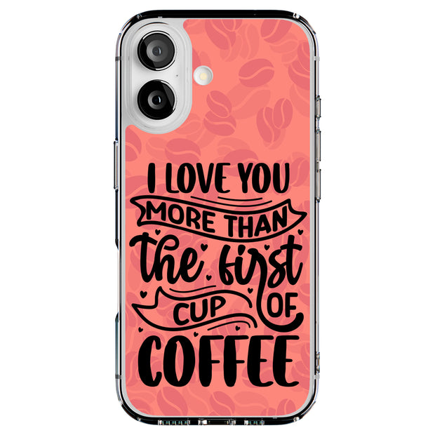 Love You Coffee Tough Cases For Apple iPhone (17, 16, 15, 14, 13, 12, 11, X, SE, 8, 7/ Air, Plus, Pro, Max, Mini, XR, XS), Print in USA