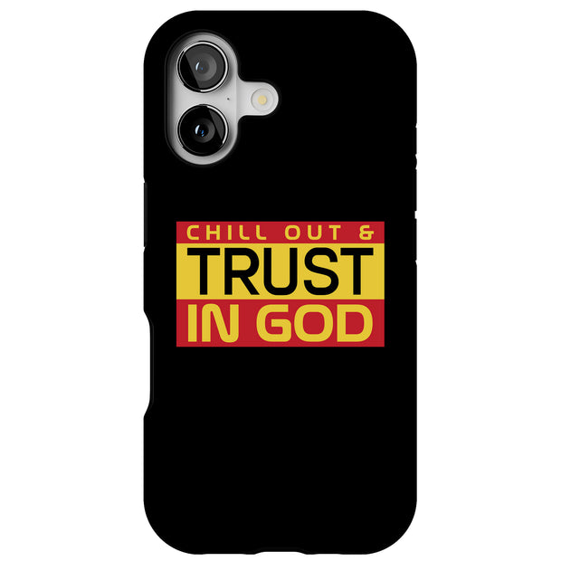 Chill,Trust God Tough Cases For Apple iPhone (17, 16, 15, 14, 13, 12, 11, X, SE, 8, 7/ Air, Plus, Pro, Max, Mini, XR, XS), Print in USA