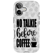 No Talk Coffee Tough Cases For Apple iPhone (17, 16, 15, 14, 13, 12, 11, X, SE, 8, 7/ Air, Plus, Pro, Max, Mini, XR, XS), Print in USA