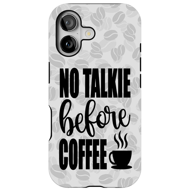 No Talk Coffee Tough Cases For Apple iPhone (17, 16, 15, 14, 13, 12, 11, X, SE, 8, 7/ Air, Plus, Pro, Max, Mini, XR, XS), Print in USA