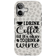 Coffee to Wine Tough Cases For Apple iPhone (17, 16, 15, 14, 13, 12, 11, X, SE, 8, 7/ Air, Plus, Pro, Max, Mini, XR, XS), Print in USA