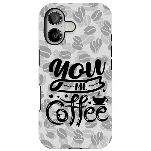 You Me Coffee Tough Cases For Apple iPhone (17, 16, 15, 14, 13, 12, 11, X, SE, 8, 7/ Air, Plus, Pro, Max, Mini, XR, XS), Print in USA