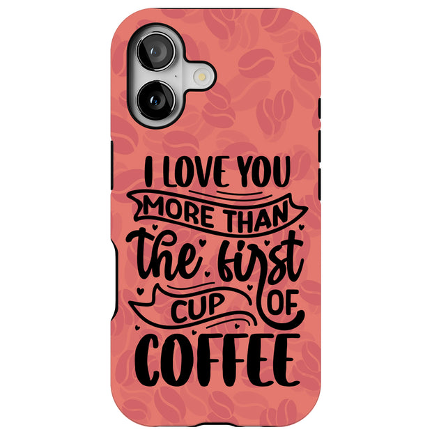 Love You Coffee Tough Cases For Apple iPhone (17, 16, 15, 14, 13, 12, 11, X, SE, 8, 7/ Air, Plus, Pro, Max, Mini, XR, XS), Print in USA