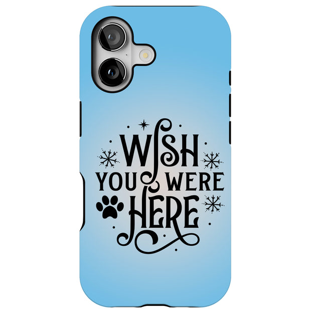 Wish Were Here Tough Cases For Apple iPhone (17, 16, 15, 14, 13, 12, 11, X, SE, 8, 7/ Air, Plus, Pro, Max, Mini, XR, XS), Print in USA