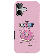 Baby Donut Hurt Tough Cases For Apple iPhone (17, 16, 15, 14, 13, 12, 11, X, SE, 8, 7/ Air, Plus, Pro, Max, Mini, XR, XS), Print in USA