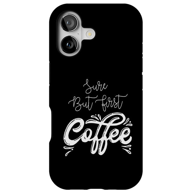 First Coffee Tough Cases For Apple iPhone (17, 16, 15, 14, 13, 12, 11, X, SE, 8, 7/ Air, Plus, Pro, Max, Mini, XR, XS), Print in USA