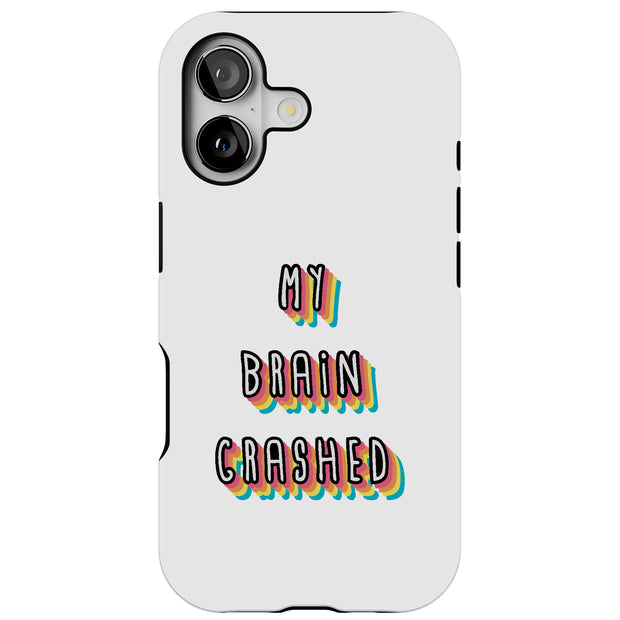 My Brain Crash Tough Cases For Apple iPhone (17, 16, 15, 14, 13, 12, 11, X, SE, 8, 7/ Air, Plus, Pro, Max, Mini, XR, XS), Print in USA