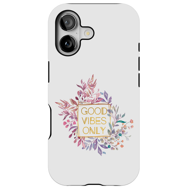 Good Vibes Only Tough Cases For Apple iPhone (17, 16, 15, 14, 13, 12, 11, X, SE, 8, 7/ Air, Plus, Pro, Max, Mini, XR, XS), Print in USA