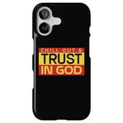 Chill,Trust God Tough Cases For Apple iPhone (17, 16, 15, 14, 13, 12, 11, X, SE, 8, 7/ Air, Plus, Pro, Max, Mini, XR, XS), Print in USA