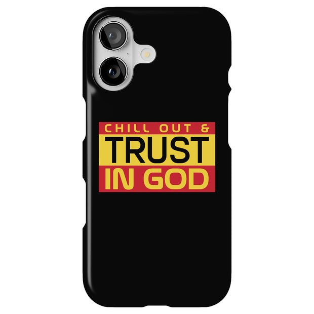 Chill,Trust God Tough Cases For Apple iPhone (17, 16, 15, 14, 13, 12, 11, X, SE, 8, 7/ Air, Plus, Pro, Max, Mini, XR, XS), Print in USA