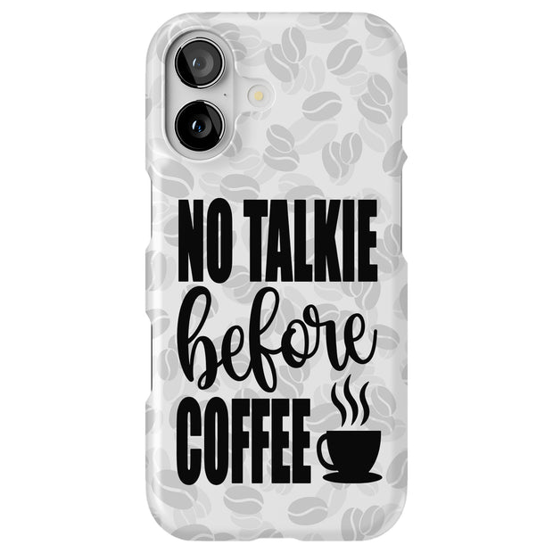 No Talk Coffee Tough Cases For Apple iPhone (17, 16, 15, 14, 13, 12, 11, X, SE, 8, 7/ Air, Plus, Pro, Max, Mini, XR, XS), Print in USA