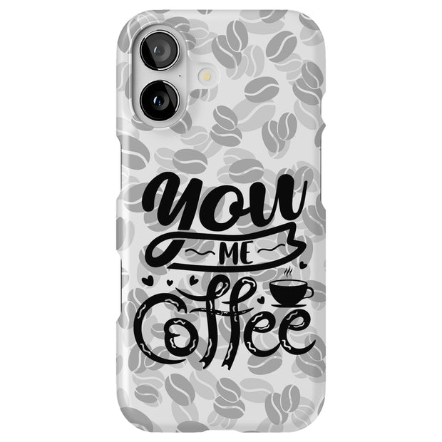 You Me Coffee Tough Cases For Apple iPhone (17, 16, 15, 14, 13, 12, 11, X, SE, 8, 7/ Air, Plus, Pro, Max, Mini, XR, XS), Print in USA