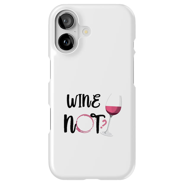 Wine Not Tough Cases For Apple iPhone (17, 16, 15, 14, 13, 12, 11, X, SE, 8, 7/ Air, Plus, Pro, Max, Mini, XR, XS), Print in USA