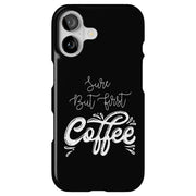 First Coffee Tough Cases For Apple iPhone (17, 16, 15, 14, 13, 12, 11, X, SE, 8, 7/ Air, Plus, Pro, Max, Mini, XR, XS), Print in USA