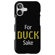 For Duck Sake Tough Cases For Apple iPhone (17, 16, 15, 14, 13, 12, 11, X, SE, 8, 7/ Air, Plus, Pro, Max, Mini, XR, XS), Print in USA