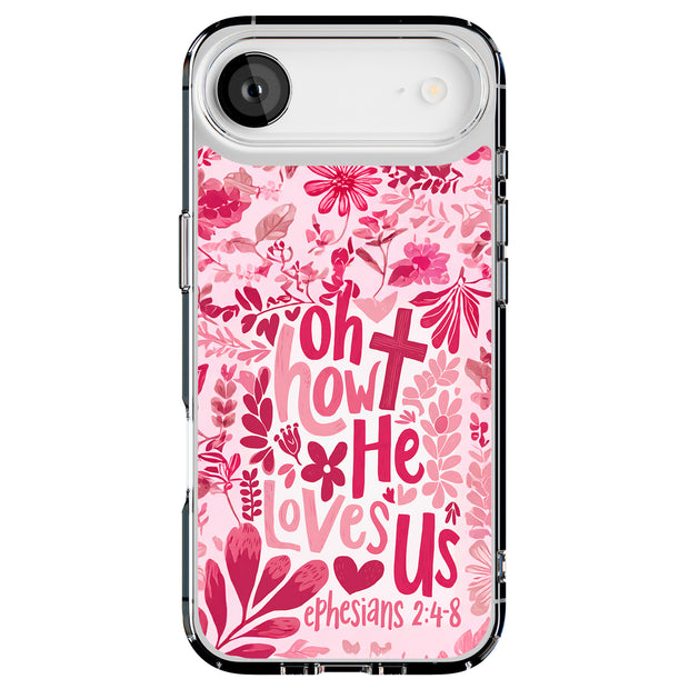 How He Loves Us Tough Cases For Apple iPhone (17, 16, 15, 14, 13, 12, 11, X, SE, 8, 7/ Air, Plus, Pro, Max, Mini, XR, XS), Print in USA