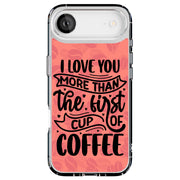 Love You Coffee Tough Cases For Apple iPhone (17, 16, 15, 14, 13, 12, 11, X, SE, 8, 7/ Air, Plus, Pro, Max, Mini, XR, XS), Print in USA