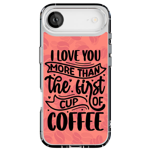 Love You Coffee Tough Cases For Apple iPhone (17, 16, 15, 14, 13, 12, 11, X, SE, 8, 7/ Air, Plus, Pro, Max, Mini, XR, XS), Print in USA