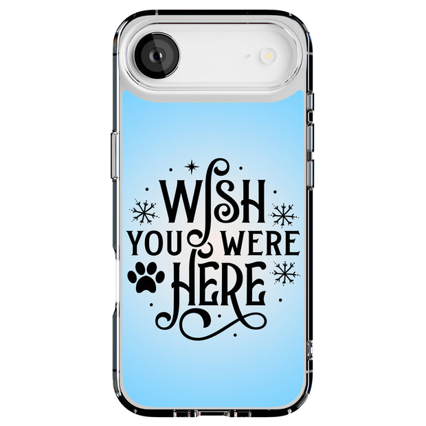 Wish Were Here Tough Cases For Apple iPhone (17, 16, 15, 14, 13, 12, 11, X, SE, 8, 7/ Air, Plus, Pro, Max, Mini, XR, XS), Print in USA