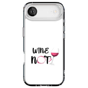 Wine Not Tough Cases For Apple iPhone (17, 16, 15, 14, 13, 12, 11, X, SE, 8, 7/ Air, Plus, Pro, Max, Mini, XR, XS), Print in USA