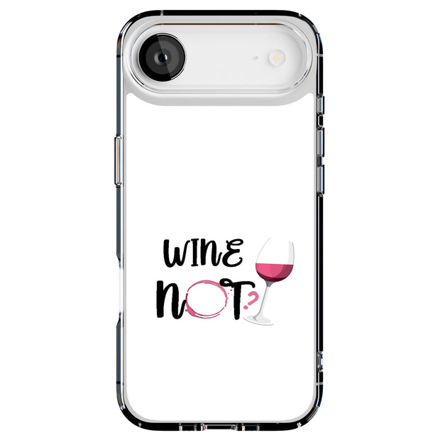 Wine Not Tough Cases For Apple iPhone (17, 16, 15, 14, 13, 12, 11, X, SE, 8, 7/ Air, Plus, Pro, Max, Mini, XR, XS), Print in USA
