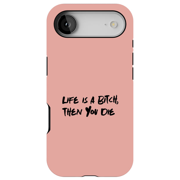 Life Is A Bitch Tough Cases For Apple iPhone (17, 16, 15, 14, 13, 12, 11, X, SE, 8, 7/ Air, Plus, Pro, Max, Mini, XR, XS), Print in USA