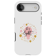 Be A Light Tough Cases For Apple iPhone (17, 16, 15, 14, 13, 12, 11, X, SE, 8, 7/ Air, Plus, Pro, Max, Mini, XR, XS), Print in USA