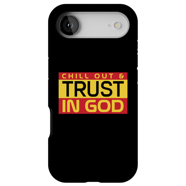 Chill,Trust God Tough Cases For Apple iPhone (17, 16, 15, 14, 13, 12, 11, X, SE, 8, 7/ Air, Plus, Pro, Max, Mini, XR, XS), Print in USA