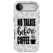 No Talk Coffee Tough Cases For Apple iPhone (17, 16, 15, 14, 13, 12, 11, X, SE, 8, 7/ Air, Plus, Pro, Max, Mini, XR, XS), Print in USA