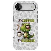 No Work Coffee Tough Cases For Apple iPhone (17, 16, 15, 14, 13, 12, 11, X, SE, 8, 7/ Air, Plus, Pro, Max, Mini, XR, XS), Print in USA