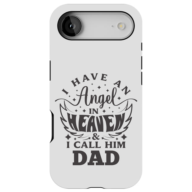 Have Angel Dad Tough Cases For Apple iPhone (17, 16, 15, 14, 13, 12, 11, X, SE, 8, 7/ Air, Plus, Pro, Max, Mini, XR, XS), Print in USA