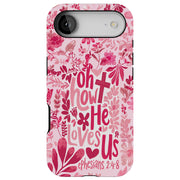 How He Loves Us Tough Cases For Apple iPhone (17, 16, 15, 14, 13, 12, 11, X, SE, 8, 7/ Air, Plus, Pro, Max, Mini, XR, XS), Print in USA