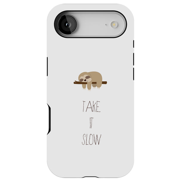 Take It Slow Tough Cases For Apple iPhone (17, 16, 15, 14, 13, 12, 11, X, SE, 8, 7/ Air, Plus, Pro, Max, Mini, XR, XS), Print in USA