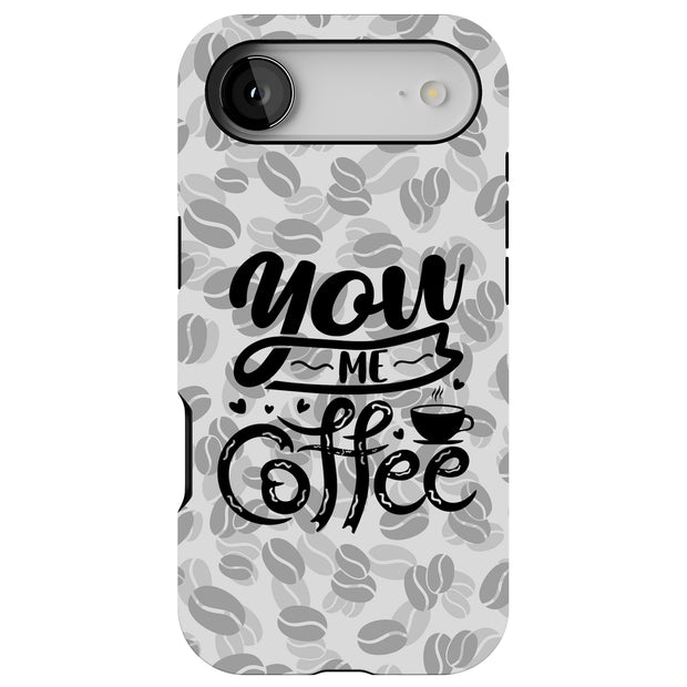 You Me Coffee Tough Cases For Apple iPhone (17, 16, 15, 14, 13, 12, 11, X, SE, 8, 7/ Air, Plus, Pro, Max, Mini, XR, XS), Print in USA