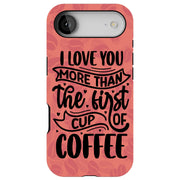Love You Coffee Tough Cases For Apple iPhone (17, 16, 15, 14, 13, 12, 11, X, SE, 8, 7/ Air, Plus, Pro, Max, Mini, XR, XS), Print in USA