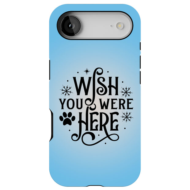 Wish Were Here Tough Cases For Apple iPhone (17, 16, 15, 14, 13, 12, 11, X, SE, 8, 7/ Air, Plus, Pro, Max, Mini, XR, XS), Print in USA