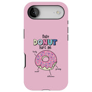 Baby Donut Hurt Tough Cases For Apple iPhone (17, 16, 15, 14, 13, 12, 11, X, SE, 8, 7/ Air, Plus, Pro, Max, Mini, XR, XS), Print in USA