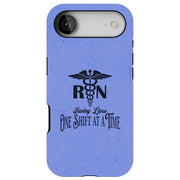 RN Shift at a Time Tough Cases For Apple iPhone (17, 16, 15, 14, 13, 12, 11, X, SE, 8, 7/ Air, Plus, Pro, Max, Mini, XR, XS), Print in USA