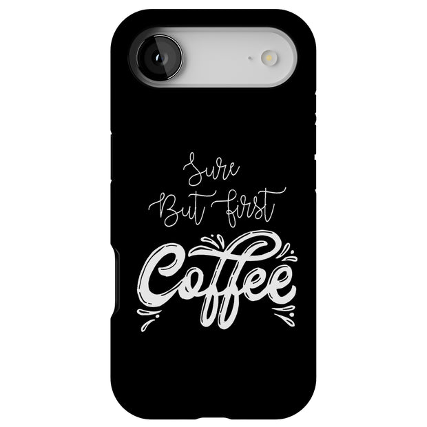 First Coffee Tough Cases For Apple iPhone (17, 16, 15, 14, 13, 12, 11, X, SE, 8, 7/ Air, Plus, Pro, Max, Mini, XR, XS), Print in USA